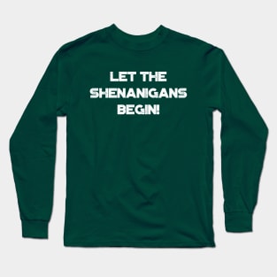 Let The Shenanigans Begin! White Funny St. Patrick's Day Long Sleeve T-Shirt